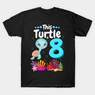 This Turtle Is 8 Years Old, Cute Under Sea Turtle Lover Birthday Girl Gift T-Shirt